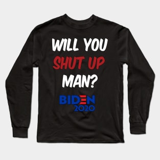 Will you shut up man Long Sleeve T-Shirt